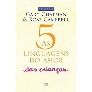 As 5 linguagens do amor das crianças: Como expressar um compromisso de amor a se